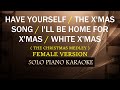 HAVE YOURSELF / THE X'MAS SONG / I'LL BE HOME FOR X'MAS / WHITE X'MAS ( FEMALE VERSION MEDLEY )