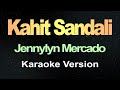 Kahit Sandali - Jennylyn Mercado (Karaoke Version)