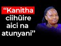 Kanitha ciihuire aici na atunyani - Agnes Wanja Muceke