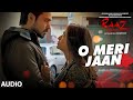 O MERI JAAN  Full Audio Song | Raaz Reboot | Emraan Hashmi, Kriti Kharbanda, Gaurav Arora