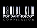 Pop Danthology by Daniel Kim Compilation (2010-2019)