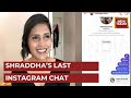 Shraddha Walker's Instagram Message To Friend Hours Before Horrific Murder Case Accessed; WATCH