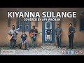 Kiyanna Sulange - Cover by Api Machan