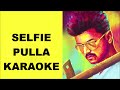 Selfie Pulla Karaoke with Lyrics Movie Kaththi