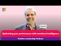 The Positive Leadership Podcast | Daniel Goleman: Optimizing performance with emotional intelligence