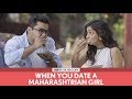 FilterCopy | When You Date A महाराष्ट्रीयन Girl | Ft. Viraj Ghelani and Mrinmayee Godbole (BhaDiPa)