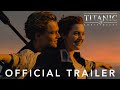 Titanic 25th Anniversary | Official Trailer