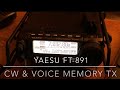 Yaesu FT-891: CW & Voice Memory TX