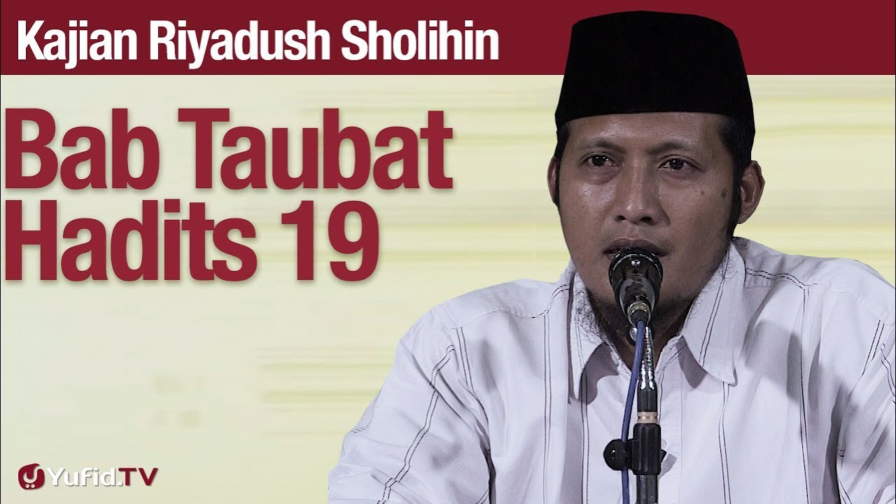 Kajian Riyadush Sholihin #78: Bab Tobat Hadits 19 Bagian 1 - Ustadz Zaid Susanto, Lc Kajian Riyadush Sholihin #78: Bab Tobat Hadits 19 Bagian 1 - Ustadz Zaid Susanto, Lc