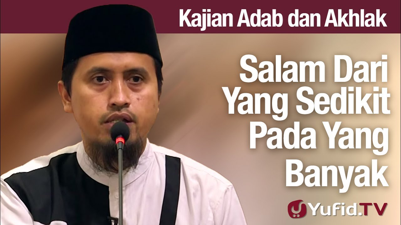 Kajian Akhlak #69: Salam Dari Yang Sedikit Kepada Yang Banyak - Ustadz Abdullah Zaen, MA Kajian Akhlak #69: Salam Dari Yang Sedikit Kepada Yang Banyak - Ustadz Abdullah Zaen, MA