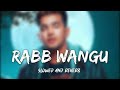Rabb Wangu - Jass Manak ||Slowed Reverb ( Rabb Wangu Lofi  Song ||