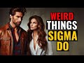 12" WEIRD Things Sigma Males Do That Confuse Everyone