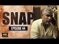 Snap ll Episode 44 || ස්නැප් II 27th JUNE 2021