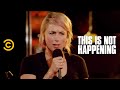 Iliza Shlesinger - Lying Brian - This Is Not Happening - Uncensored