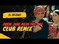 Prem Jaal Mein _ Club Remix _ Dj Sm Sumit