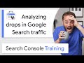 Analyzing drops in Google Search traffic - Google Search Console Training