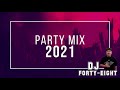PARTY MIX 2021 (DJ Forty-Eight)