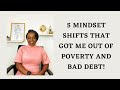 HOW I GOT OUT OF POVERTY AND BAD DEBT || MINDSET SHIFTS