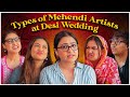 Types Of Mehendi Artists At Desi Wedding