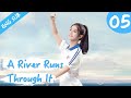 [Eng Sub] A River Runs Through It 05 (Richards Wang, Hu Yixuan) | 上游