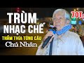 Ông Lão Trùm Nhạc Chế Việt Nam | Tự Viết Lời Ra Hát Thắm Thía Từng Câu Chữ