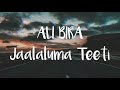 Ali Bira - Jaalaluma teeti (lyrics) | Ethiopian Oromo Music