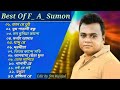 এফ_ এ_ সুমন 🎤 ১৩টি বাছাইকরা গান 🎤 | Best Collection Of F A Sumon | Bangla Popular Sad Songs | 2024