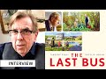 Timothy Spall on the profund journey of The Last Bus