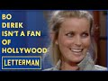Bo Derek Doesn't Care For Hollywood | Letterman