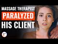 Massage Therapist Paralyzed His Client | @DramatizeMe