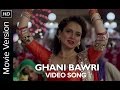 Ghani Bawri (Video Song) | Tanu Weds Manu Returns | Kangana Ranaut & R. madhavan