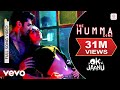 The Humma Song - OK Jannu |Shraddha | Aditya | A.R. Rahman, Badshah, Tanishk The Humma Song - OK Jannu |Shraddha | Aditya | A.R. Rahman, Badshah, Tanishk