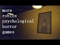 More Roblox Psychological Horror Games