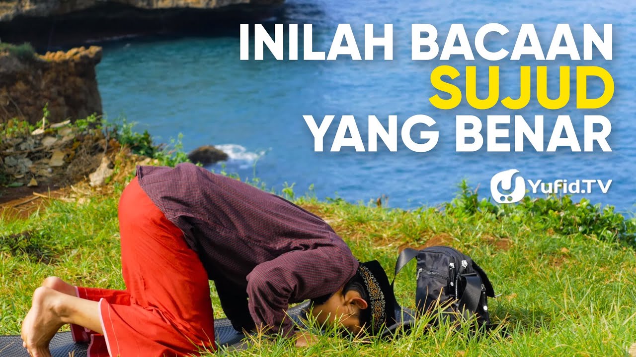 Tata Cara Sholat yang Benar Sesuai Sunnah LENGKAP : Bacaan Sujud Sesuai Sunnah (2019) Tata Cara Sholat yang Benar Sesuai Sunnah LENGKAP : Bacaan Sujud Sesuai Sunnah (2019)