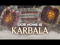 Our Home Is Karbala - Sayed Ali Alhakeem I English