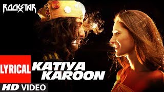 Katiya Karoon Lyrical Video Rockstar Ranbir Kapoor Nargis Fakhri A R Rahman Katiya Karoon Lyrical Video Rockstar Ranbir Kapoor Nargis Fakhri A R Rahman
