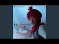 Ghamand Kar (From "Tanhaji - The Unsung Warrior")