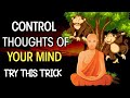 HOW TO CONTROL THOUGHTS OF YOUR MIND | TRY THIS TRICK | Buddhist story on meditation |