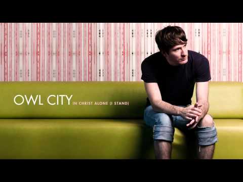Owl City In Christ Alone I Stand 