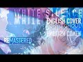 Tokyo Ghoul - White Silence - ʀᴇᴍᴀsᴛᴇʀᴇᴅ - (English Cover)【Meltberry】