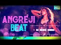 Angreji Beat De Dj Remix Song/By Yo Yo Honey Singh/New Dj Remix Songs 2024