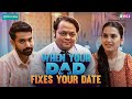When Your Dad Fixes Your Date | Ft. Anushka Kaushik, Siddharth Bodke & Lokesh Mittal | RVCJ