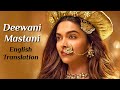Deewani Mastani Lyrics (English Translation) - Shreya Ghoshal | Bajirao Mastani | Deepika Padukone