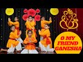 O MY FRIEND GANESHA | KIDS DANCE | CHOREOGRAPHY | SANJU DANCE ACADEMY