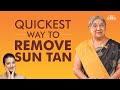 Natural Remedies to Remove Sun Tan | Get Rid of Sun Tan & Keep Skin Glowing | Dr. Hansaji
