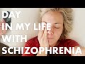 3 Days in My Life with Schizophrenia