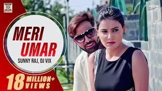 MERI UMAR - OFFICIAL VIDEO - SUNNY RAJ & DJ VIX