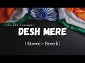 Desh Mere - Lofi (Slowed + Reverb) | Arijit Singh | SR Lofi