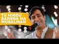 Tu Hindu Banay Ga Na Musalman Banay Ga (Live)