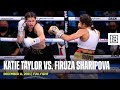 FULL FIGHT | Katie Taylor vs. Firuza Sharipova
